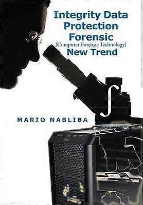 Integrity Data Protection Forensic Computer Forensic Technology New Trend