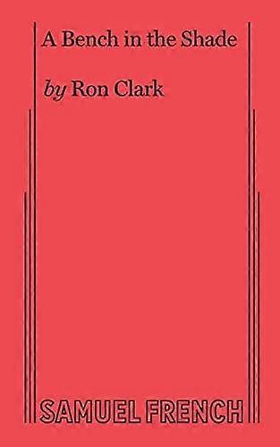 A Bench In The Shade by Ron Clark Paperback