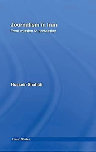 Journalism in Iran: From Mission to Profession