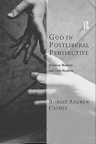 God in Postliberal Perspective: Between Realism and Non Realism