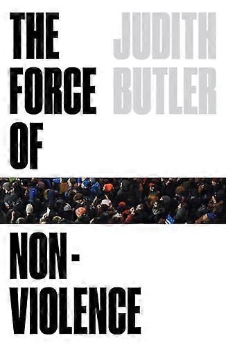 The Force of Nonviolence: An Ethico Political Bind