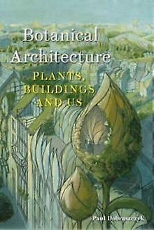 Botanical Architecture by Paul Dobraszczyk Hardback Book