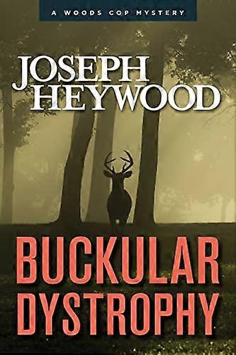 Buckular Dystrophy: A Woods Cop Mystery
