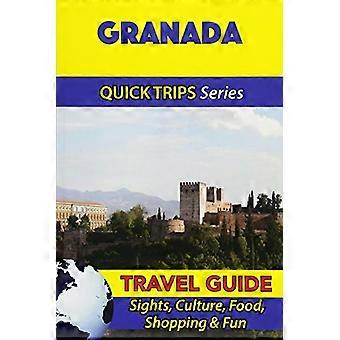 Granada Reisgids (Quick Trips-serie): Bezienswaardigheden, Cultuur, Eten, Winkelen & Plezier