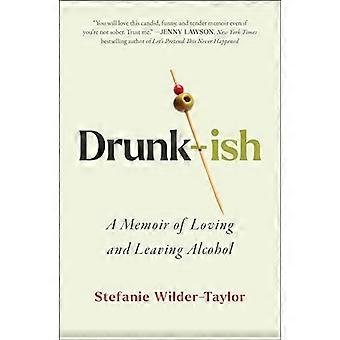 Drunk-ish: Att älska och lämna alkohol