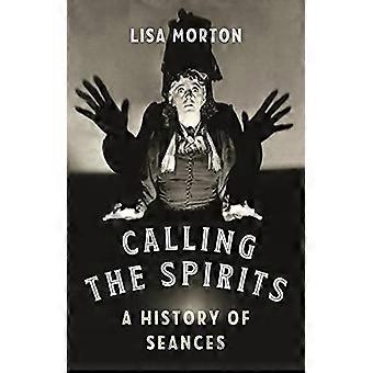 Calling the Spirits: Eine Geschichte der Seancen
