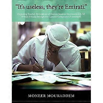 Det er nytteløst at de er emiratiske: Utforsking av læreres oppfatninger av emiratiske elevers oppnåelse i private skoler i De forente arabiske emirater gjennom rammeverket for kulturell kompetanse
