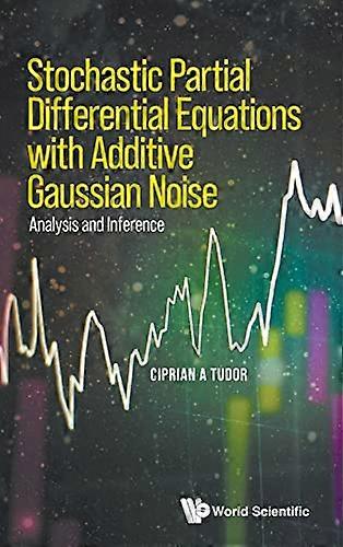 Stochastic Partial Differential Equations With Additive Gaussian Noise - Analysis And Inference
