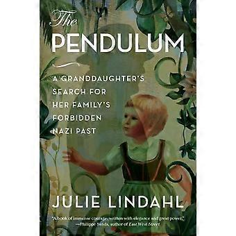 Pendulum Tyttärentyttären etsintä perheensä kielletyn natsimenneisyyden perässä - Julie Lindahl
