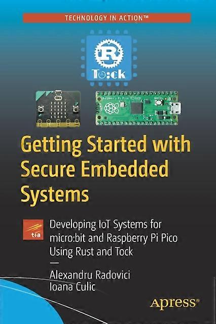 Getting Started With Secure Embedded Systems Developing Iot Systems For Microbit - Alexandru Radovici - Paperback - en Book