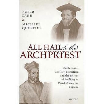 Salve o Arcipreste! Conflitos Confessionais, Tolerância e a Política - Peter Lake - Capa Dura - Livro em Inglês - História