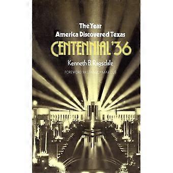 The Year America Discovered Texas Centennial '36 - Kenneth B. Ragsdale - Paperback - English Book - History