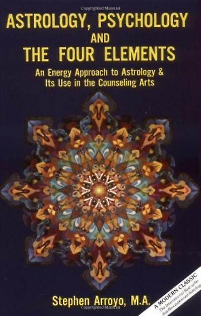 Astrology Psychology And The Four Elements by Stephen Stephen Arroyo Arroyo Paperback