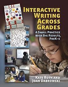 Interactive Writing Across Grades by Joan Dabrowski Paperback