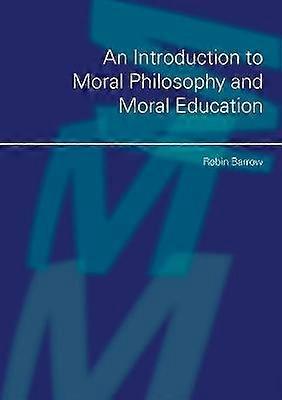 An Introduction to Moral Philosophy and Moral Education