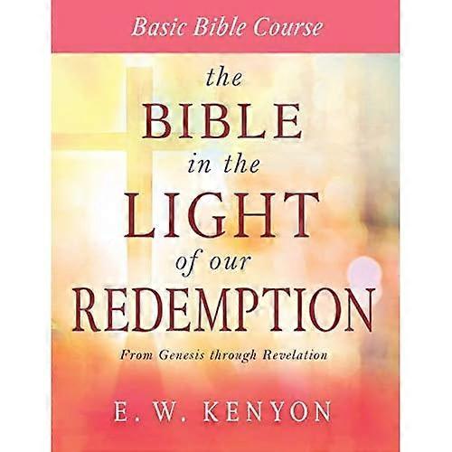 The Bible in the Light of Our Redemption: Basic Bible Course