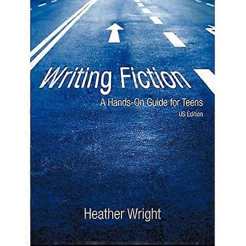 Writing Fiction: a Hands-On Guide for Teens