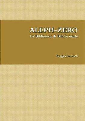ALEPH-ZERO. La Biblioteca di Babele esiste