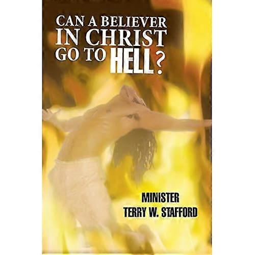Can a Believer in Christ Go to Hell?