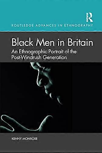 Black Men in Britain: An Ethnographic Portrait of the Post Windrush Generation