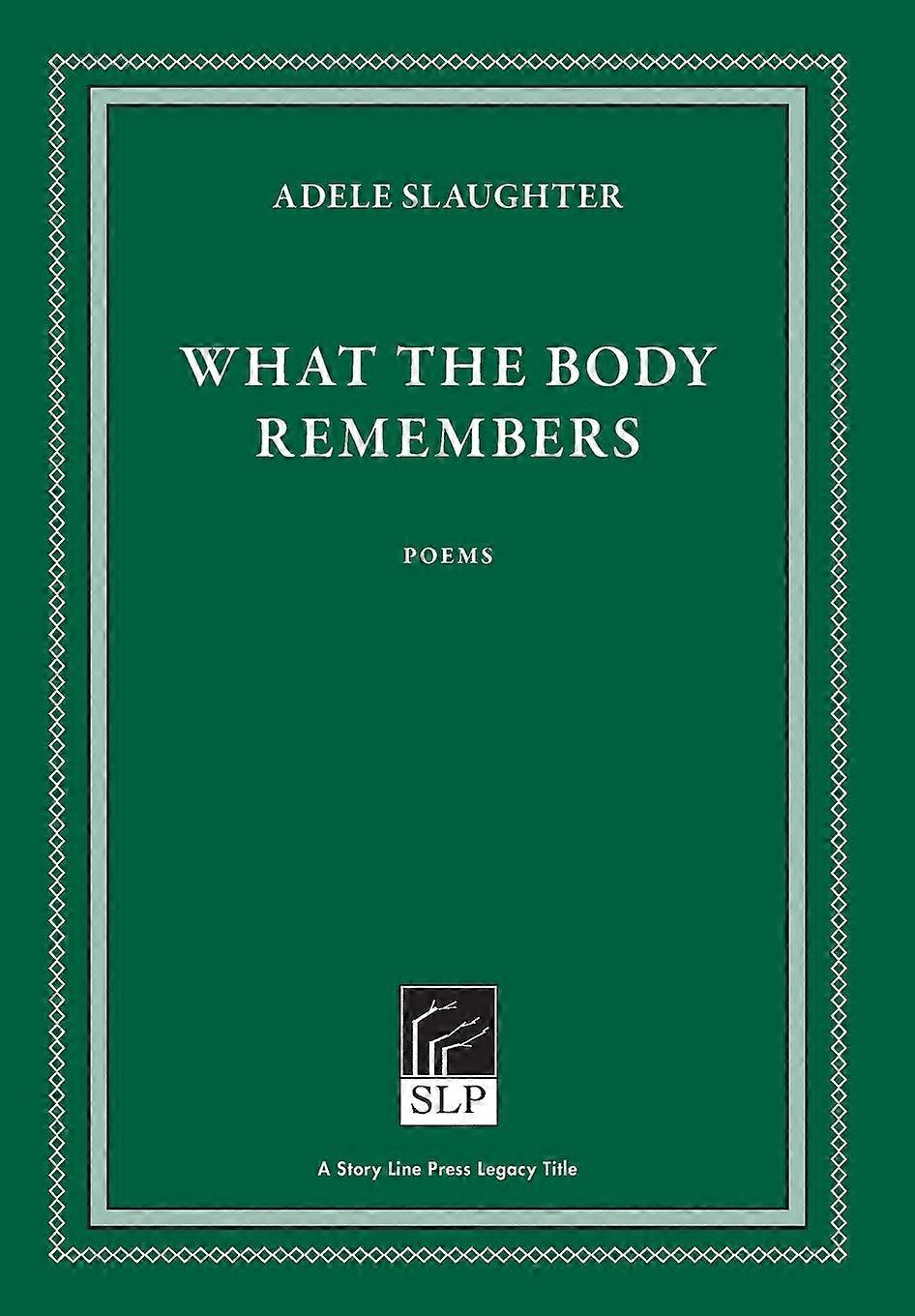What The Body Remembers - Adele Slaughter
