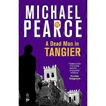 A Dead Man In Tangier - MICHAEL PEARCE