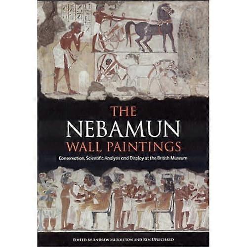 Nebamun Wall Paintings: Conservation, Scientific Analysis and Redisplay