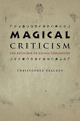 Magical Criticism: The Recourse of Savage Philosophy