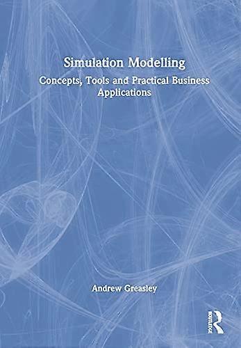 Simulation Modelling: Concepts Tools and Practical Business Applications