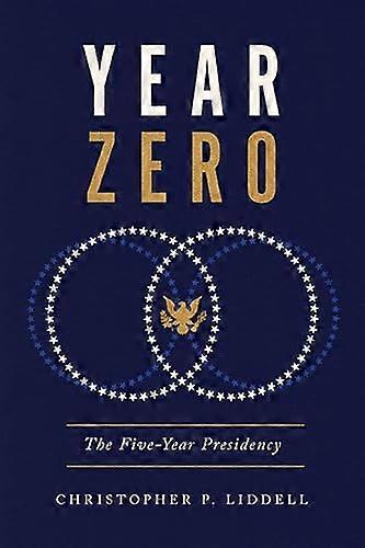 Year Zero: The Five Year Presidency
