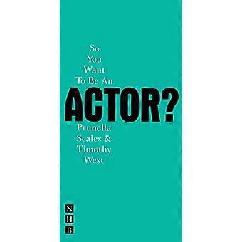 So You Want To Be An Actor?
