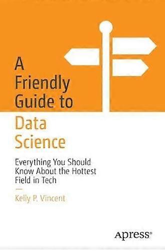A Friendly Guide To Data Science - Kelly P. Vincent - Paperback - English Book - Data warehousing
