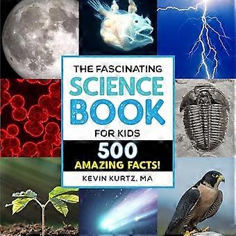 Den fascinerende vitenskapsboken for barn: 500 fantastiske fakta! (Fascinerende fakta)