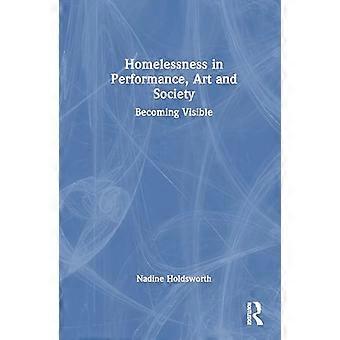 Homelessness in Performance Art and Society Becoming Visible