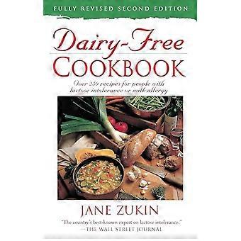 Dairy- Cookbook Over 250 Recipes For People With Lactose Intolerance Or Milk All - Jane Zukin