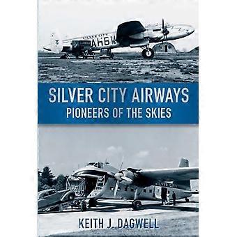 Silver City Airways : Pionniers du ciel
