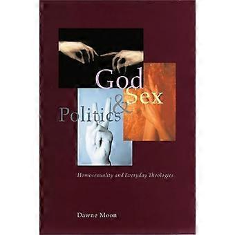 God Sex and Politics Homosexuality and Everyday Theologies