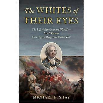 O Branco dos Seus Olhos: A Vida do Herói da Guerra Revolucionária Israel Putnam - De Michael E. Shay - Capa Dura - Livro em Inglês - História