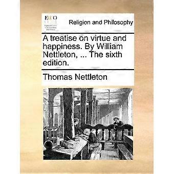 A Treatise On Virtue And Happiness. By William Nettleton. The Sixth Editio - Thomas Nettleton - Paperback - en Book