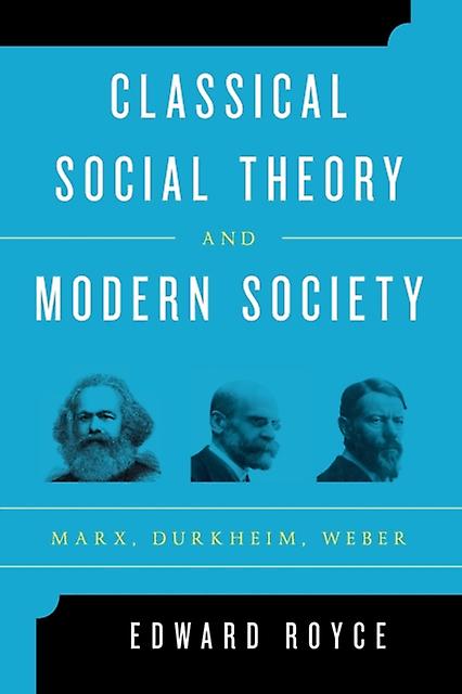 Classical Social Theory And Modern Society by Edward Royce Paperback Book