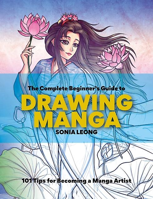 The Complete Beginners Guide To Drawing Manga by Sonia Leong Paperback Book