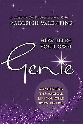 How To Be Your Own Genie by Radleigh Valentine Paperback