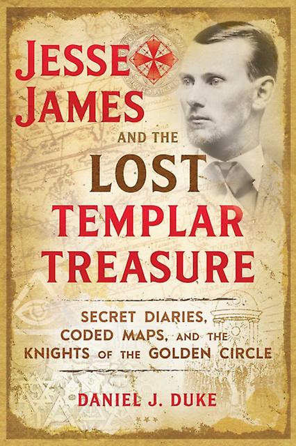 Jesse James And The Lost Templar Treasure by Daniel J. Duke Paperback