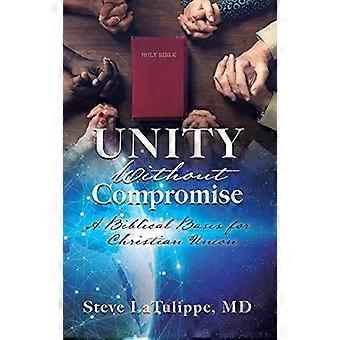 Unity Without Compromise - Latulippe, Steve, MD