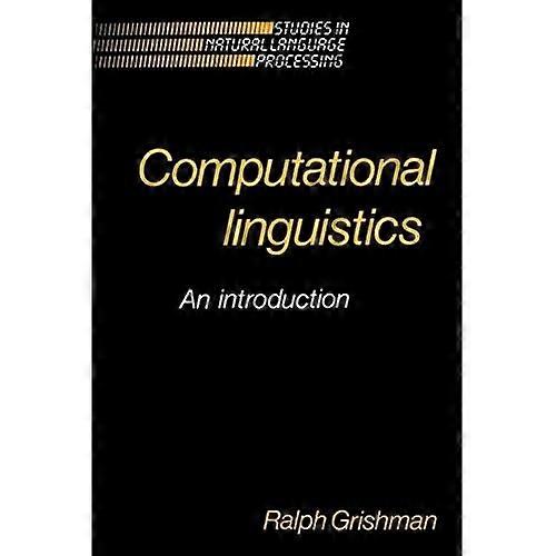 Computational Linguistics: An Introduction (Studies in Natural Language Processing)