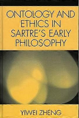Ontology and Ethics in Sartre's Early Philosophy