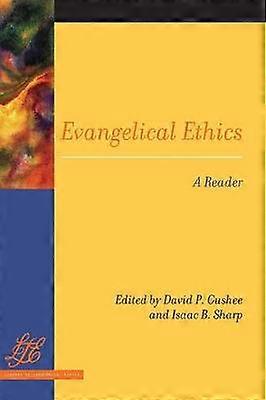 Evangelical Ethics A Reader Library of Theological Ethics