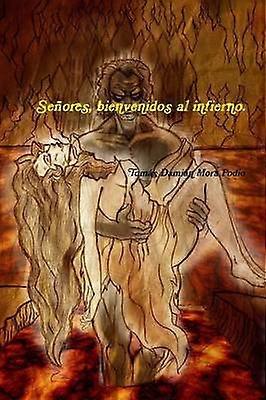Senores Bienvenidos Al Infierno.