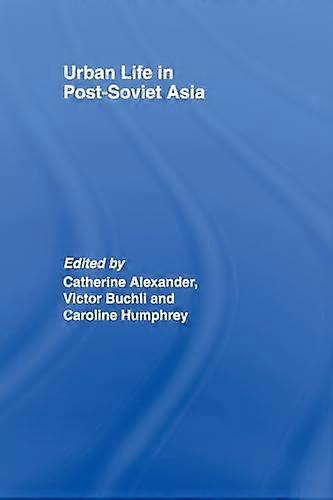 Urban Life in Post Soviet Asia