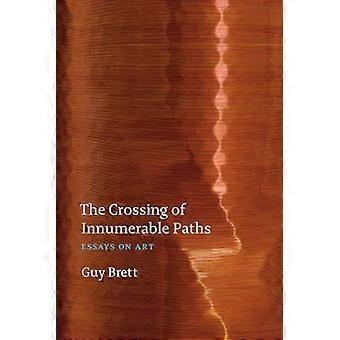 The Crossing of Innumerable Paths Essays on Art